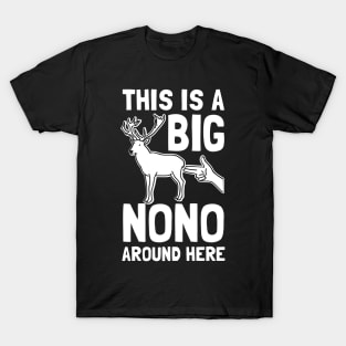 This Is A Big Nono Around Here T-Shirt